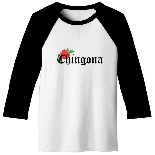 chingona Mexican Quotes Baseball Tees