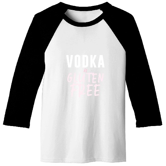Vodka Is Gluten Free Baseball Tees
