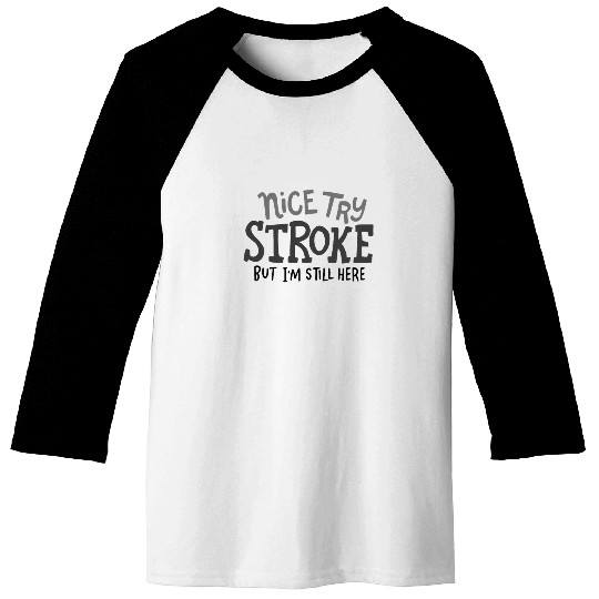STROKE SURVIVOR: Nice Try Stroke Baseball Tees