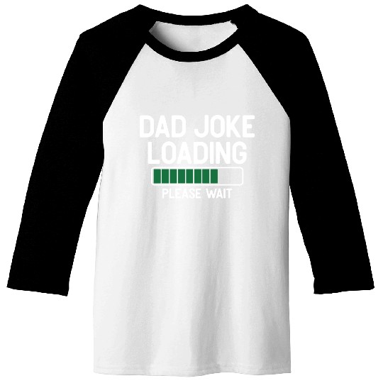 Dad joke loading please wait Baseball Tees