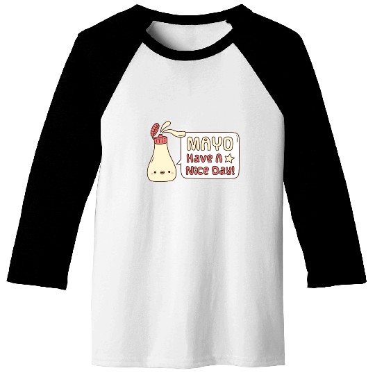 Mayo Have A Nice Day Cute Greeting Doodle Baseball Tees