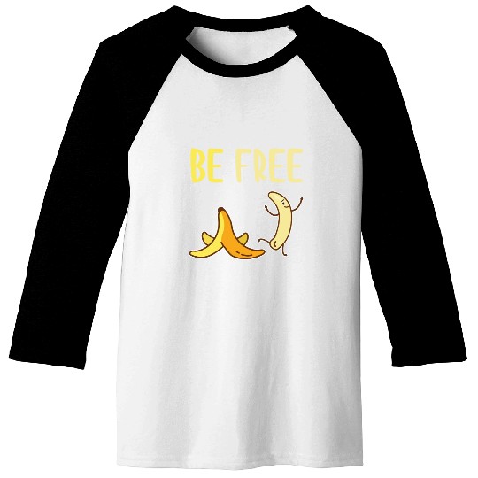 Be Free Funny Naked Cute Banana Fruit Baseball Tees