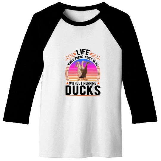 Life Would Be So Boring Without Running Ducks Baseball Tees