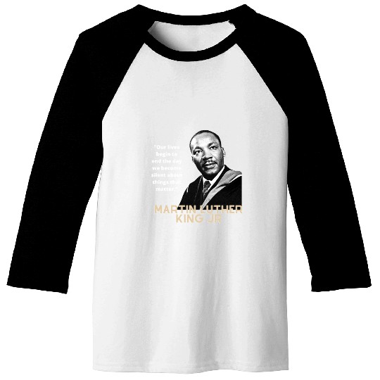 MARTIN LUTHER KING JR QUOTE Baseball Tees