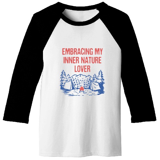 Embracing Inner Nature Lover Camping Forest Baseball Tees