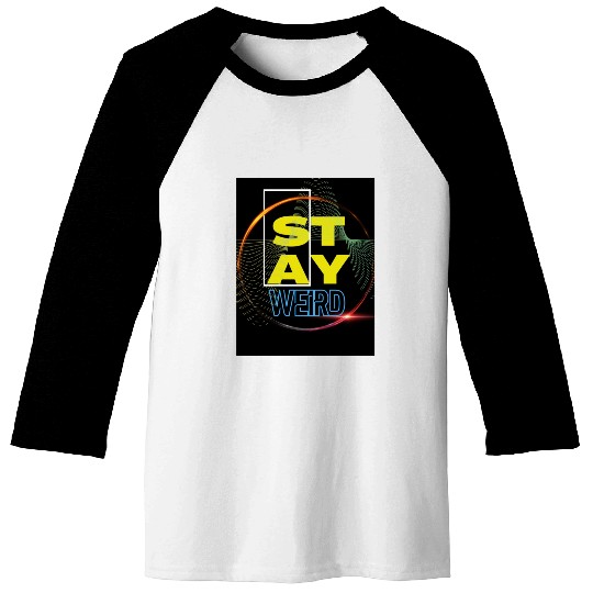 Stay Weird! Baseball Tees
