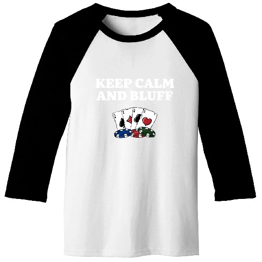 Keep Calm and Bluff Casino Gambler Gambling Baseball Tees