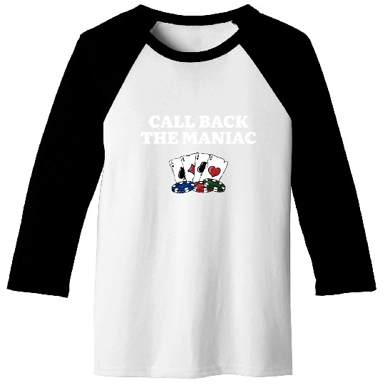 Call Back the Maniac Poker Casino Poker Player Baseball Tees