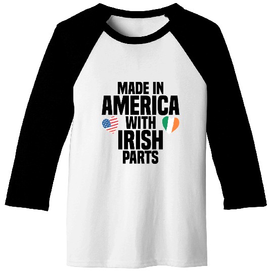 MADE IN AMERICA WITH IRISH PARTS Baseball Tees
