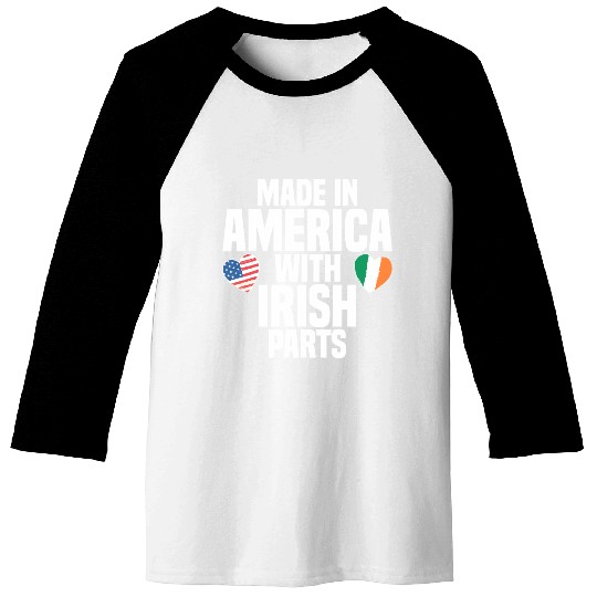 MADE IN AMERICA WITH IRISH PARTS Baseball Tees
