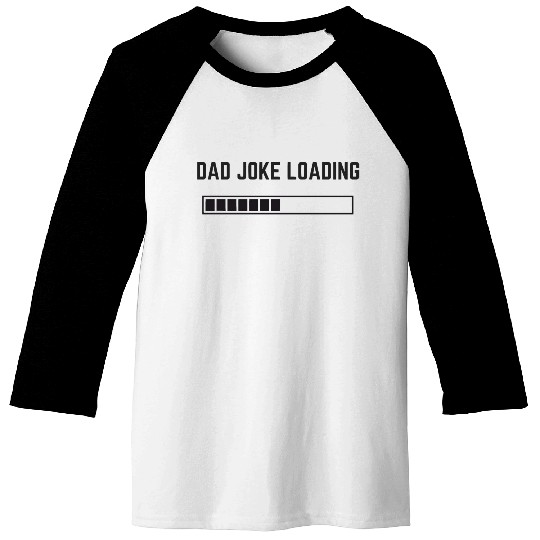 Dad Joke Loading Sticker Baseball Tees