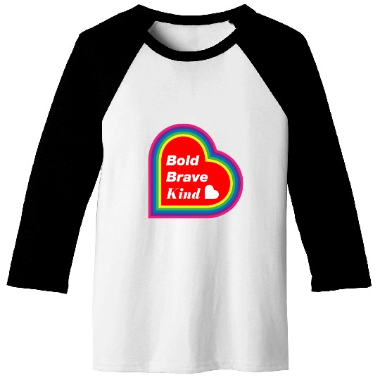 Be Kind Be Bold Be Brave spread love Baseball Tees