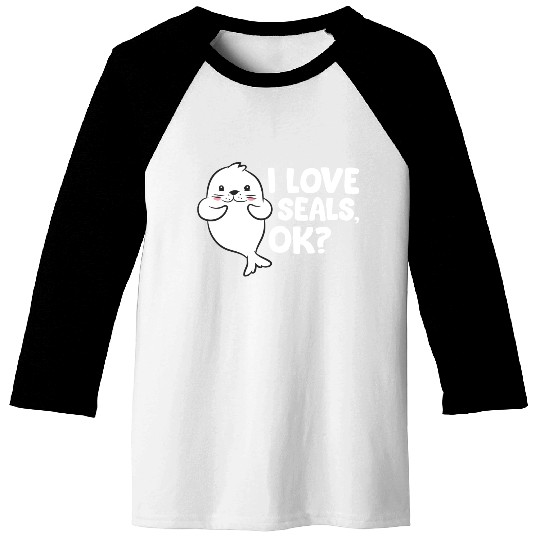 Seal - I love seals, ok? Baseball Tees