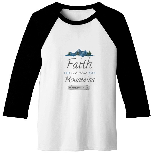 FAITH CAN MOVE MOUNTAINS - Matthew 17:20 Baseball Tees