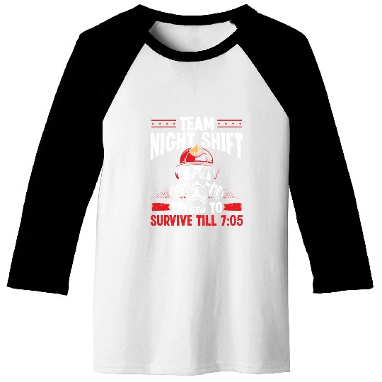 Team Night Firefighter Survive till 7:05 Overnight Baseball Tees