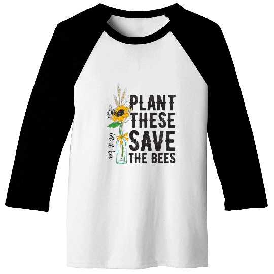 Plant These Save The Bees Earth Day Baseball Tees