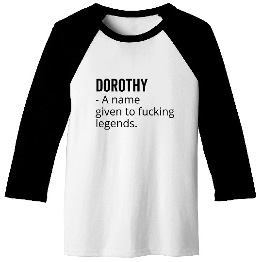 Dorothy a Name Given to Fucking Legends Baseball Tees