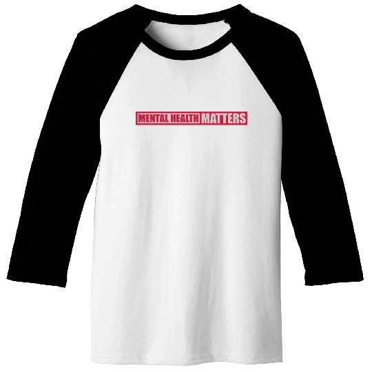 mental health matters quote Baseball Tees