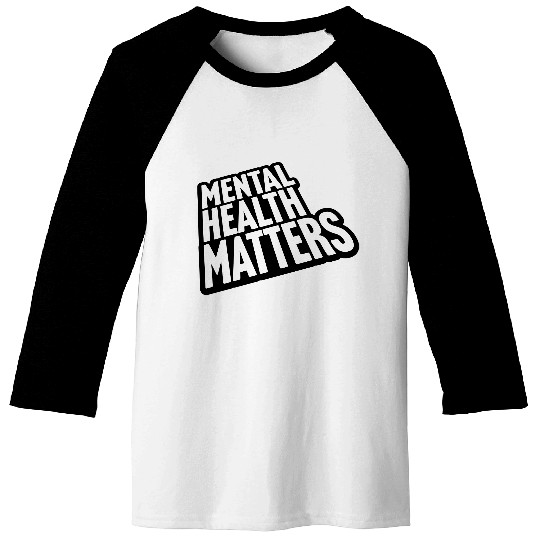 mental health matters quote Baseball Tees