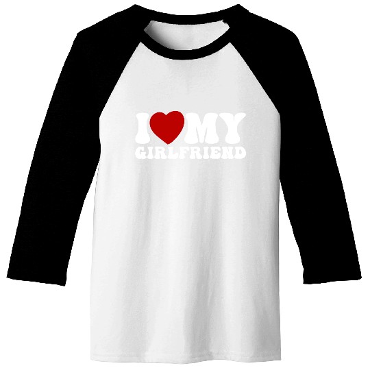 i love my girlfriend Baseball Tees
