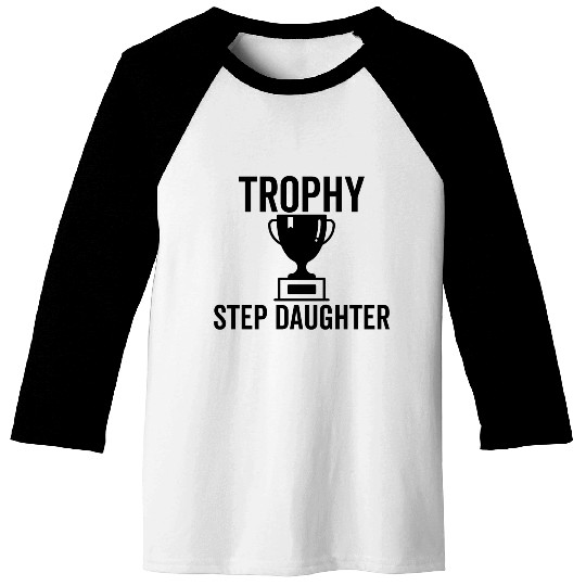 Trophy Step Daughter Baseball Tees