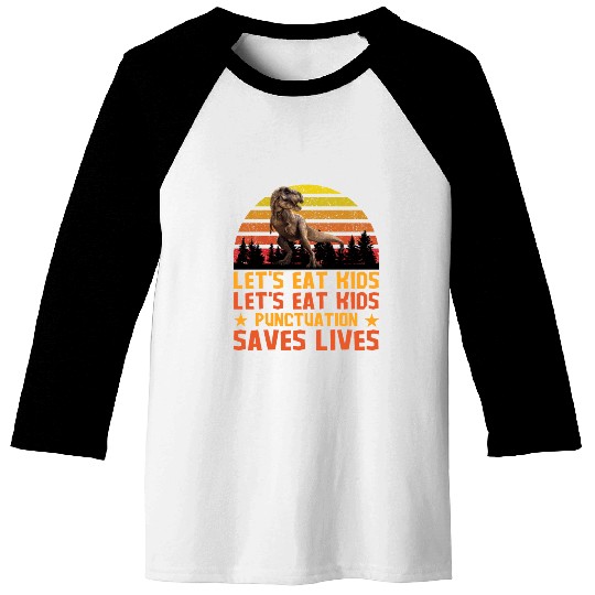 Let's Eat Punctuation Saves Lives Grammar Teacher Baseball Tees