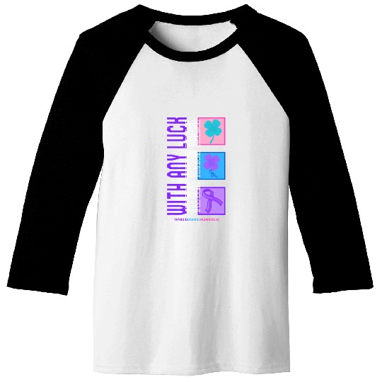 Thyroid Cancer Awareness Baseball Tees, With Any Luck