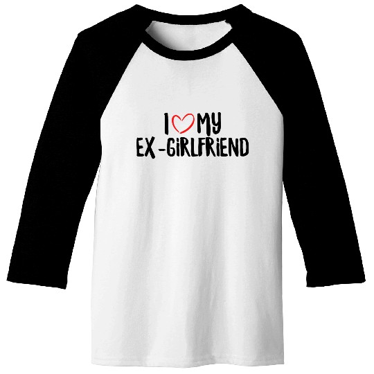I Love My Ex-Girlfriend Baseball Tees