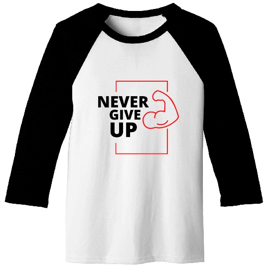 Never give up Baseball Tees