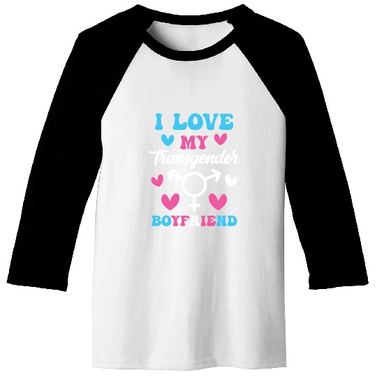 I Love My Transgender Boyfriend Funny Trans Pride Baseball Tees
