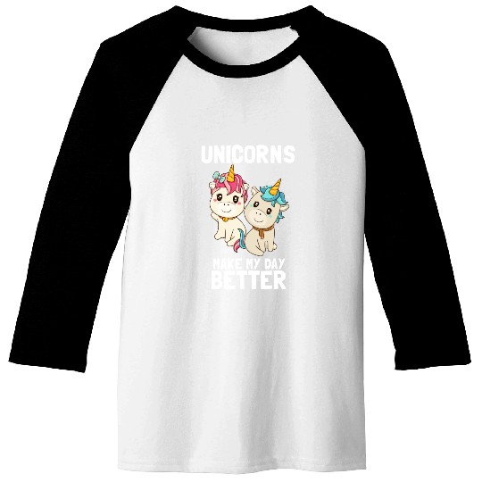Unicorns make my day better Baseball Tees
