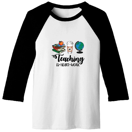 Teaching Is Heart Work Cute Gift for Teacher Baseball Tees
