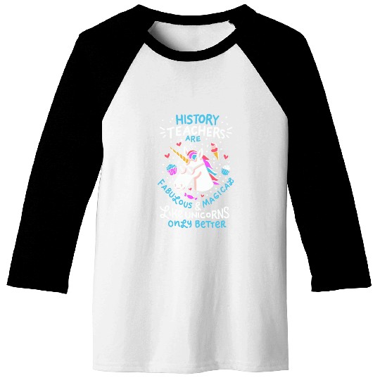 School Unicorn Funny Saying History Teacher Gift Baseball Tees