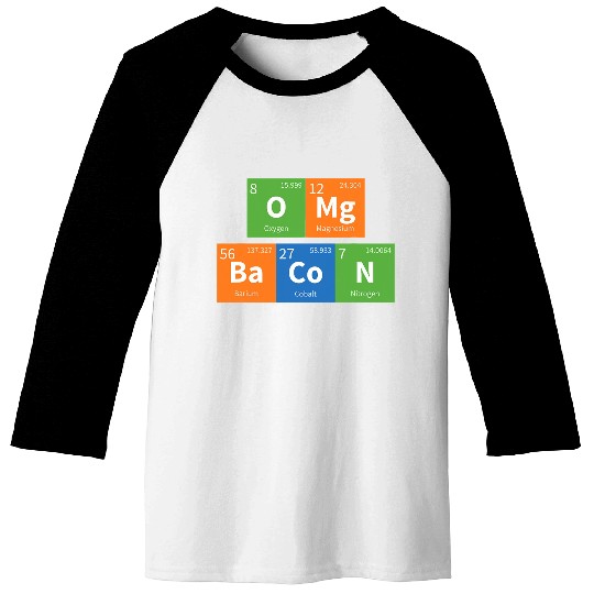 OMG Bacon Science Periodic Table Baseball Tees