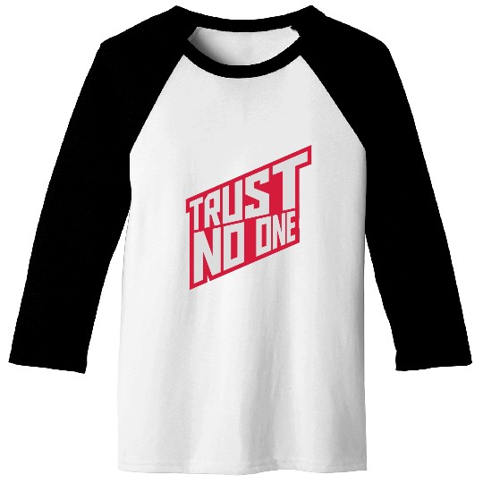 trust no one quote Baseball Tees