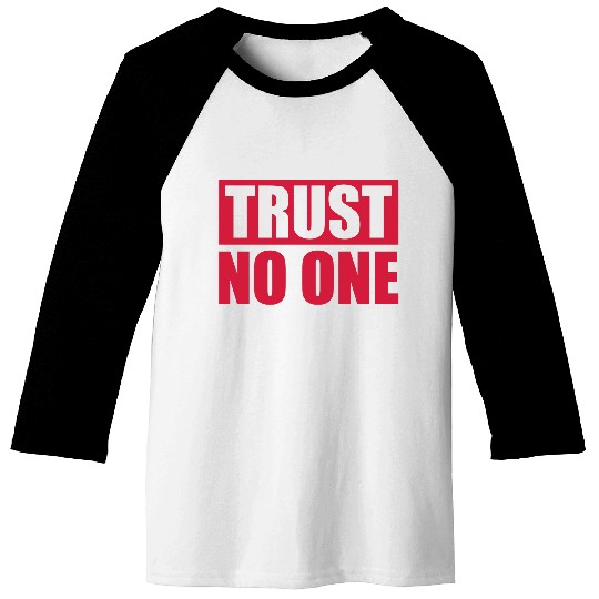 trust no one quote Baseball Tees