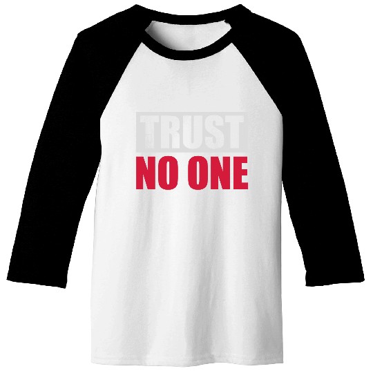 trust no one quote Baseball Tees