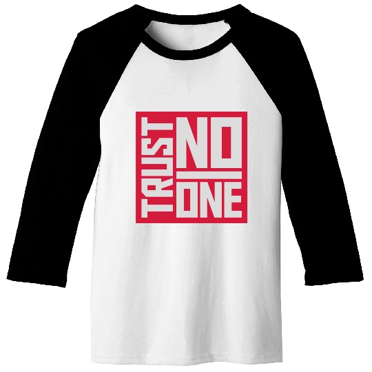 trust no one quote Baseball Tees