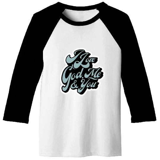 I Love God, Me & You (light blue) Baseball Tees