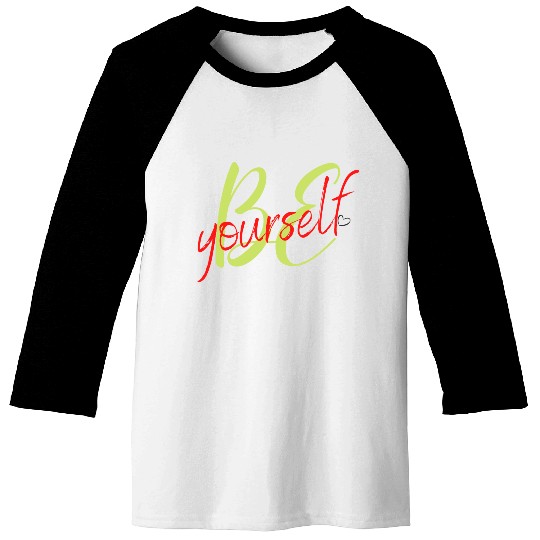 Be yourself Baseball Tees