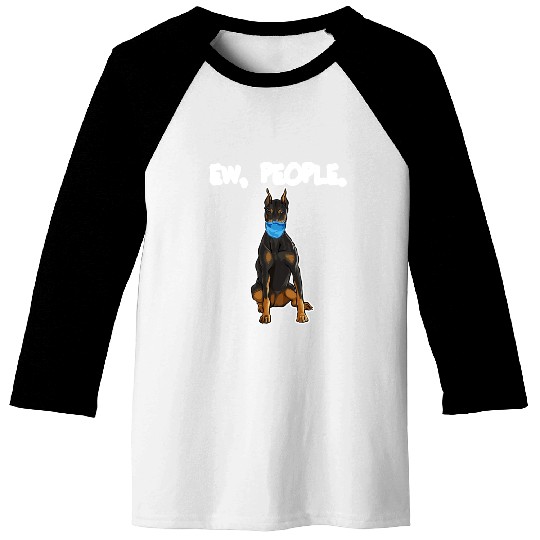 Doberman Pinscher Ew People Dog Baseball Tees