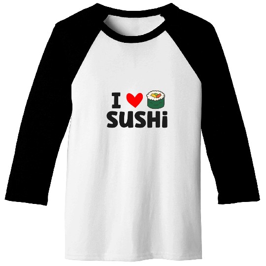 I Love Sushi Love Sushi Rolls Baseball Tees