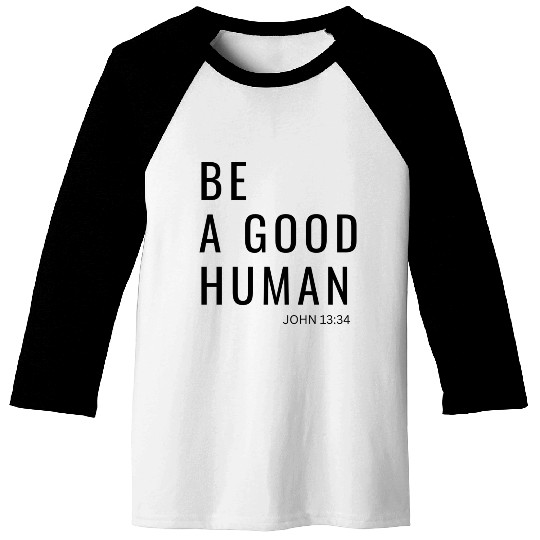 Be A Good Human Baseball Tees