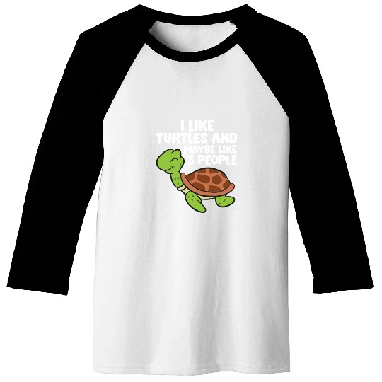 I Like Turtles And Maybe Like 3 People Turtles Baseball Tees