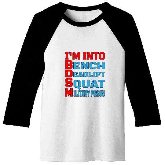 Im Into BDSM Bench Squat Deadlift Military Press14 Baseball Tees