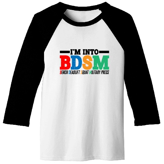 Im Into BDSM Bench Squat Deadlift Military Press16 Baseball Tees