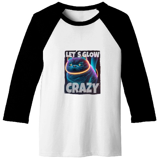 Lets Glow Crazy Cat Kitten Fluffy Cat Baseball Tees
