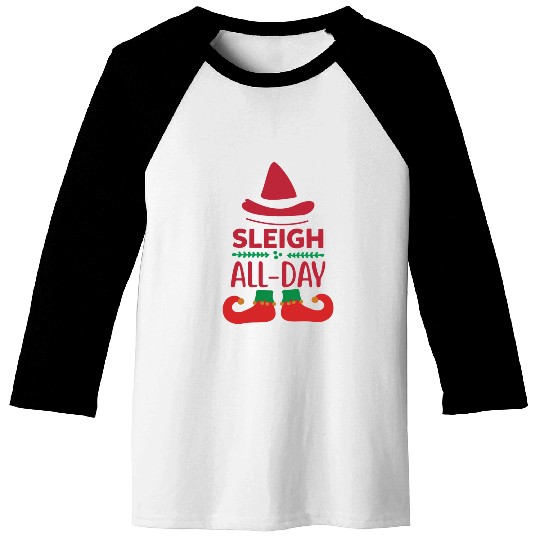 Sleigh all day Baseball Tees