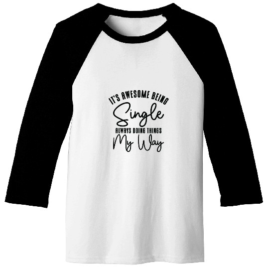 Awesome Single Independent Solo Single Quotes Baseball Tees