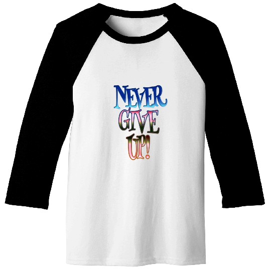 Never give up Baseball Tees